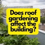 Does roof gardening affect the building?