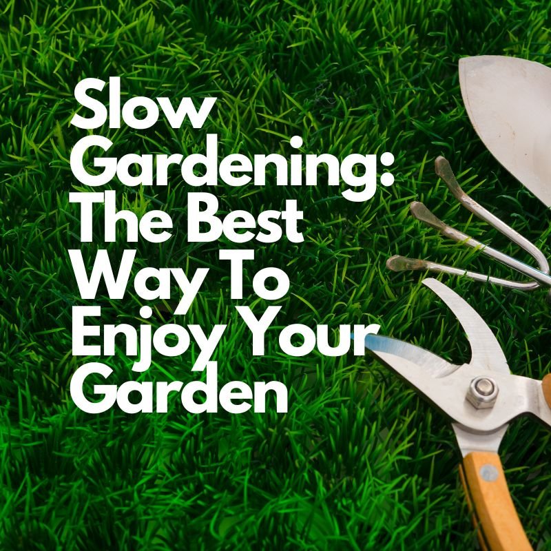 Slow Gardening