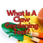 What Is A Claw Gardening Tool?