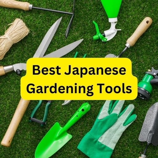 Best Japanese Gardening Tools – Enhance Your Garden with Authentic Japanese Tools