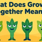 what does grow 3 together mean an